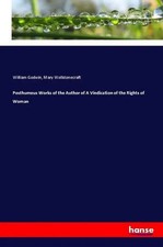 William Godwin (u. a.) | Posthumous Works of ...