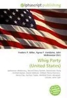 Frederic P. Miller (U. A.) | Whig Party (United States) | Taschenbuch | Englisch