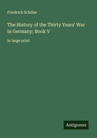 The History Of The Thirty Years' War In Germany Book V Friedrich Schiller