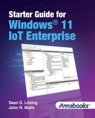 Starter Guide for Windows(R) 11 IoT Enterprise by Sean D. Liming Paperback Book