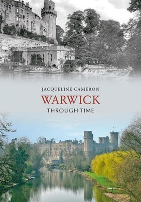 Warwick Through Time by Jacqueline Cameron (English) Paperback Book