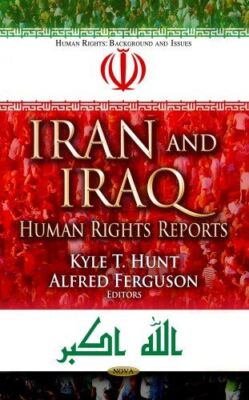 IRAN AND IRAQ HUMAN RIGHTS RE: Human Rights Reports (Global (New)