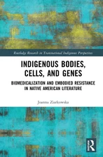 Indigenous Bodies, Cells, and Genes: Biomedicalization and Embodied Resistance