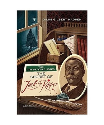 The Conan Doyle Notes: The Secret of Jack the Ripper: The Secret of Jack the Rip