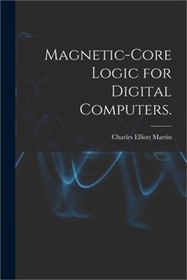 Magnetic-core Logic for Digital Computers. (Paperback or Softback)