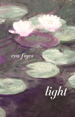 Light: Monet at Giverny: A Novel, Figes, Eva