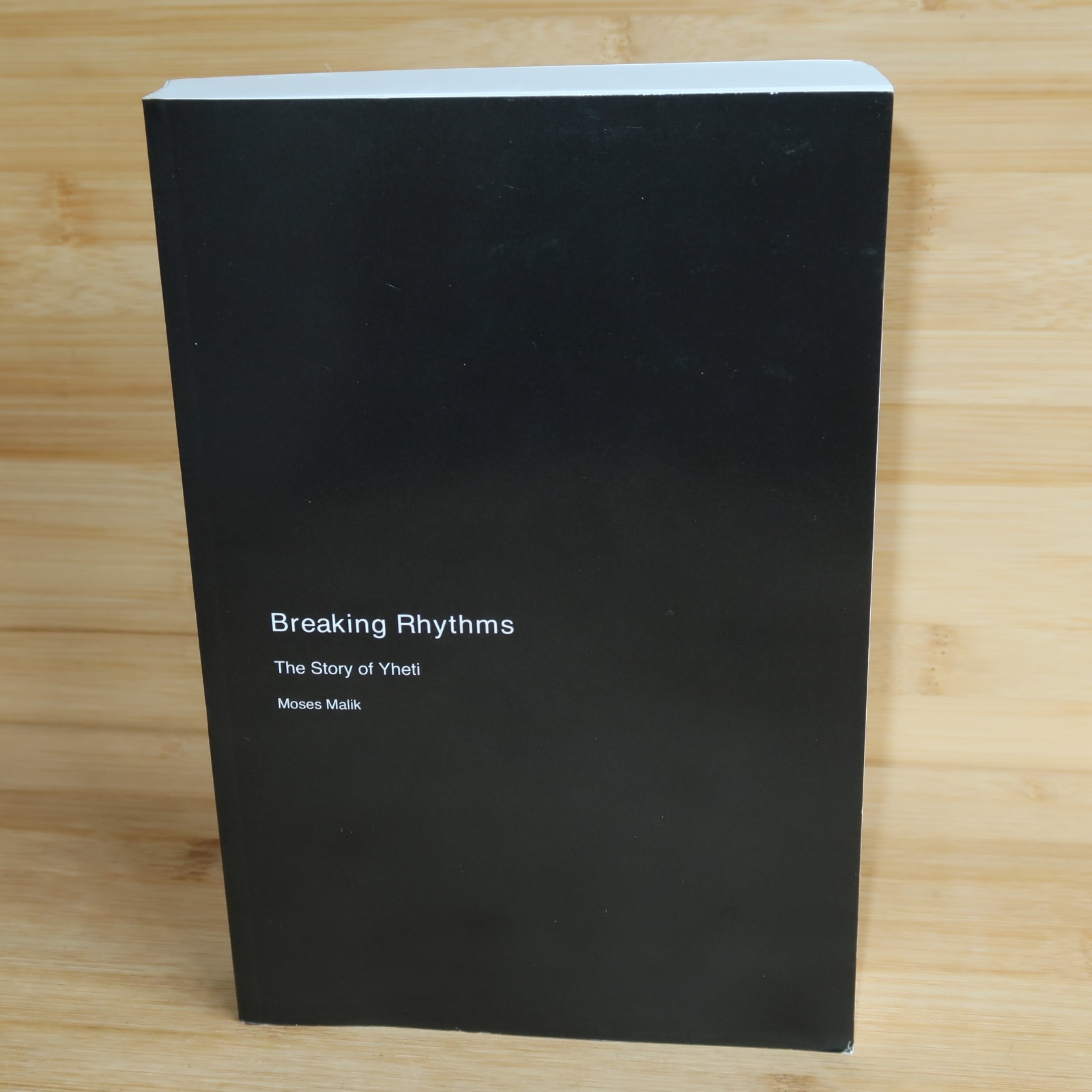 Breaking Rhythms: The Story of Yheti Electronic Music Book by Moses Malik