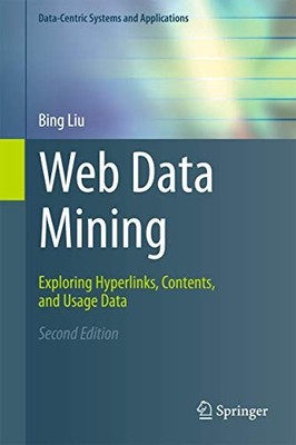 Web Data Mining: Exploring Hyperlinks, Contents, and Usage Data (Data-Centric S