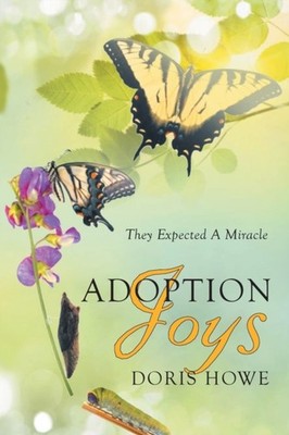 Howe - Adoption Joys  They Expected A Miracle - New paperback or softb - X555z