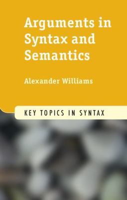 Arguments in Syntax and Semantics (Key Topics in Syntax) - paperback William...