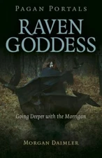 Raven Goddess : Going Deeper With the Morrigan, Paperback by Daimler, Morgan,...