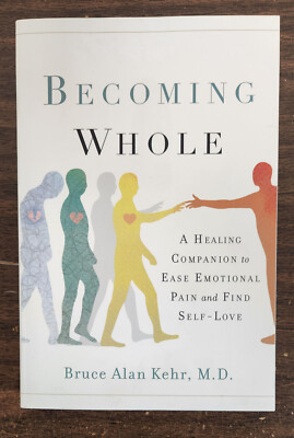 Becoming Whole: A Healing Companion to Ease Emotional Pain and Find Self-Lov
