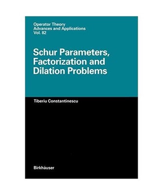 Schur Parameters, Factorization and Dilation Problems, T. Constantinescu