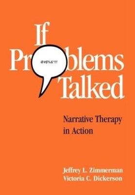 If Problems Talked: Narrative Therapy in Action (The Guilford Family T - GOOD
