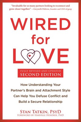 Wired for Love: How Understanding Your Partner's Brain and Attachment Style ...