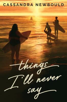 Things I'll Never Say by Newbould, Cassandra [Hardcover]
