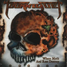TOURNIQUET-WHERE MOTH & RUST DESTROY (Metal Blade CD) Xian Thrash/Speed Metal