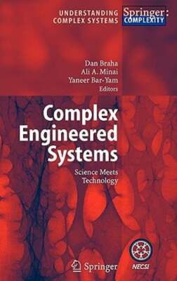Complex Engineered Systems: Science Meets Technology by Dan Braha: New