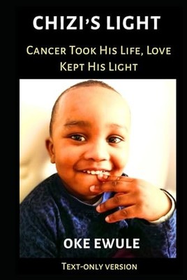 Chizi's Light : Cancer Took His Life, Lo..., Ewule, Oke