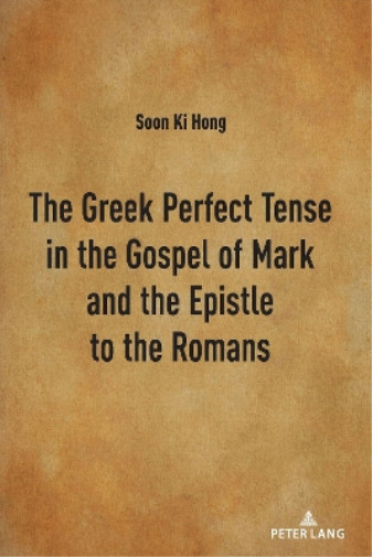 Thumbnail - Soon Ki Hong The Greek Perfect Tense In The Gospel Of Mark A