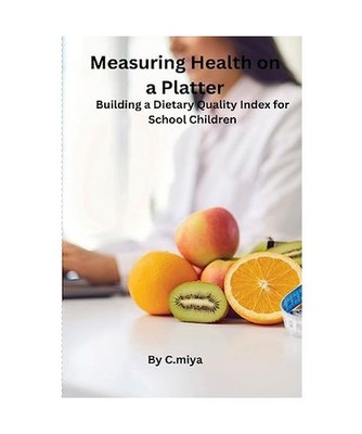 Measuring Health on a Platter: Building a Dietary Quality Index for School Child