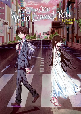 To Me, The One Who Loved You (Light Novel) | Yomoji Otono | Taschenbuch | 2023