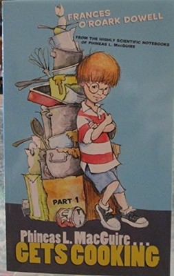 Phineas L. MacGuire Gets Cooking Part 1 by Frances O'Roard Dowell (2014-08-0...