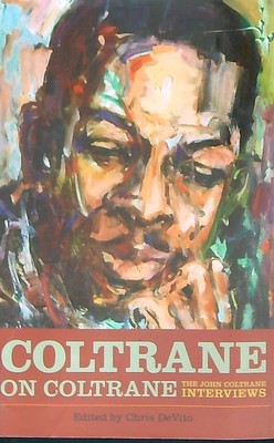 COLTRANE ON COLTRANE: THE JOHN COLTRANE INTERVIEWS DEVITO CHRIS