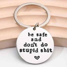 Be Safe And Don't Do Stupid Sh t Keychain