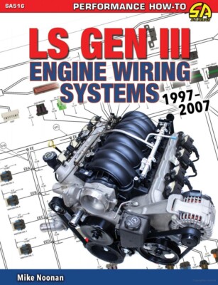 LS Gen III Engine Wiring Systems Book: 1997-2007 4.8L 5.3L 5.7L 6.0L LQ4 LS1 LM7