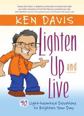 Lighten Up and Live: 90 Light-Hearted Devotions to Brighten Your Day