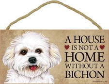 A House is not a Home without a BICHON FRISE Dog Sign 5"x10" NEW Wood Plaque S34