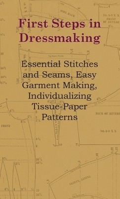 Anon First Steps In Dressmaking (Hardback) (UK IMPORT)