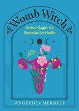 Womb Witch, Angelica Merritt,  Hardback