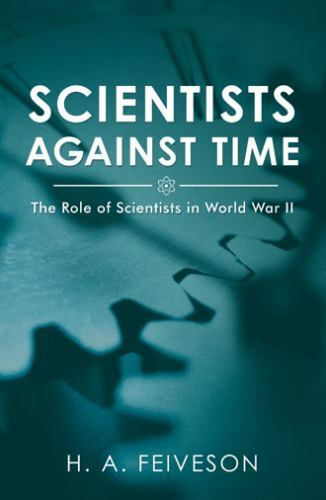 Scientists Against Time : The Role of Scientists in World War Ii