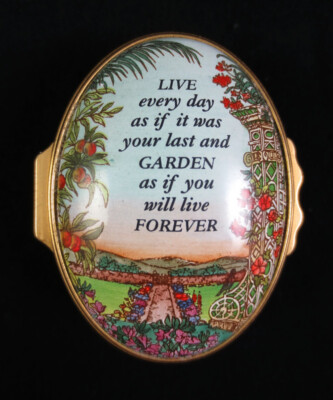 Halcyon Days Enamel Pill Box Live Every Day.. GARDEN as if you will live Forever