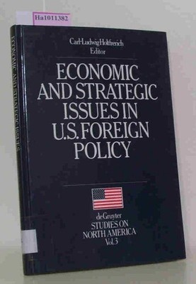 Economic and Strategic Issues in U. S. Foreign Policy. de Gruyter Studies on Nor
