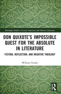 Don Quixotes Impossible Quest for the Absolute in Literature: Fiction, Reflectio