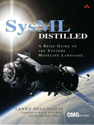 SysML Distilled: A Brief Guide to the Systems Modeling Language by Delligatti