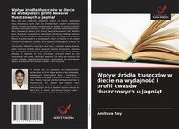 Wp¿Yw ¿RóD¿A T¿UszczóW W Diecie Na Wydajno¿¿ I Profil KwasóW T¿Uszczowych U...