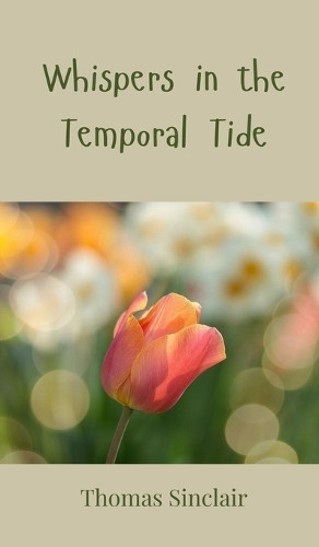 Thomas Sinclair Whispers in the Temporal Tide (Copertina rigida)