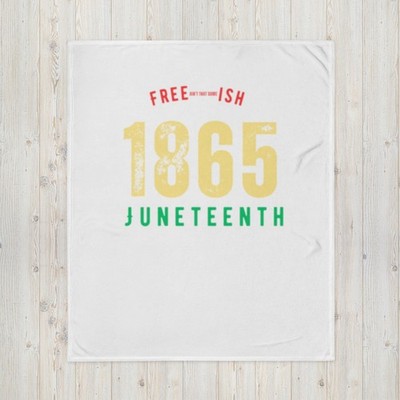 Juneteenth 1865 Free-ain't that some-Ish - Throw Blanket