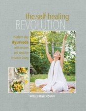 De revolutie van zelfgenezing: moderne ayurveda met recepten en hulpmiddelen voor ...