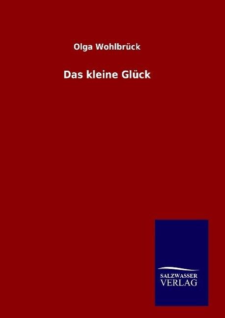 Das kleine Glück | Buch | 9783846063286 - Olga Wohlbrück