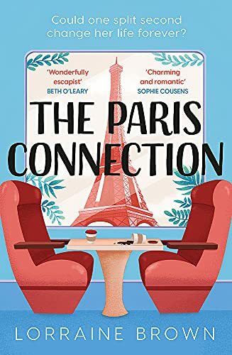 The Paris Connection: Escape to Paris with the funny, romantic and feel-good lo