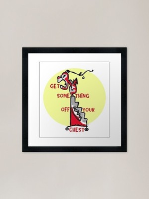 Get something off your chest Framed Framed Wall Art Poster Canvas Print Picture