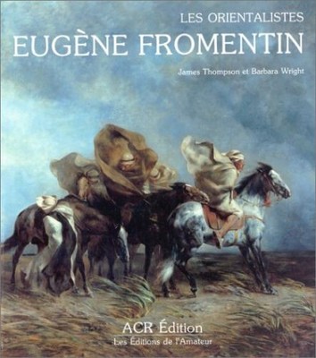 La Vie Et l'Oeuvre d'Eugene Fromentin (frz. Ausgabe) Thompson, James und Barbara