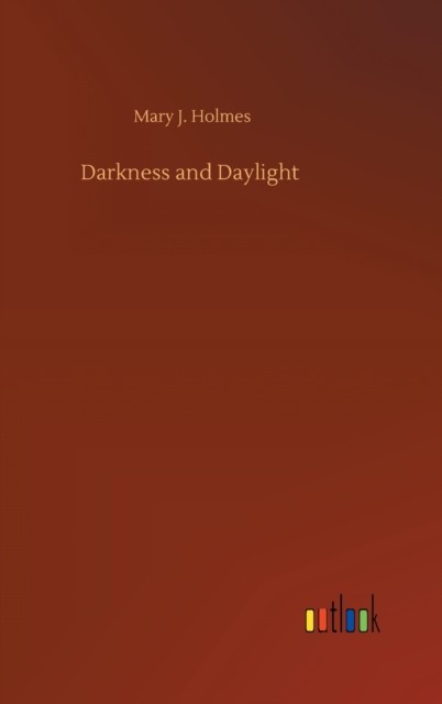 Darkness and Daylight by Mary J Holmes (Hardback Book)