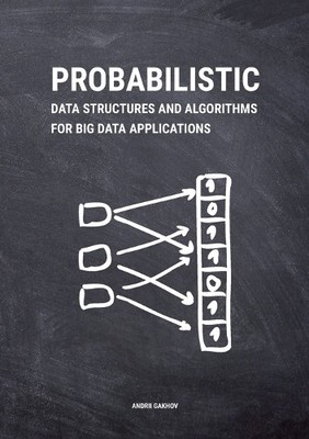 Andrii Gakhov Probabilistic Data Structures and Algorithms for Big D (Paperback)