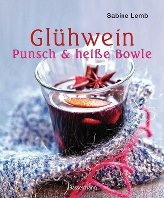 Glühwein, Punsch und heiße Bowle: Die besten Drinks für die Winterzeit Die beste